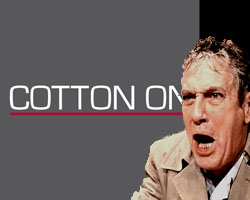 Why Cotton On should watch Network: “I’m as mad as hell!”