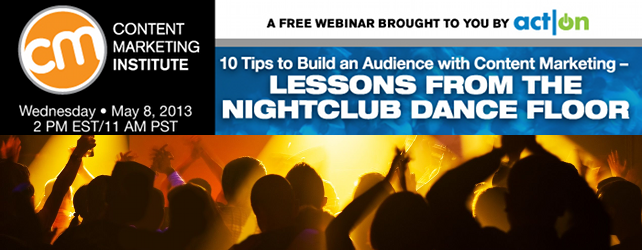Webinar: Ten Content Marketing Tips From the Nightclub Dancefloor