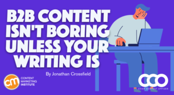 B2B Content Isnâ€™t Boring Unless Your Writing Is