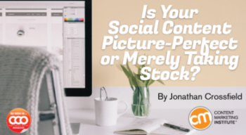 Is Your Social Content Picture-Perfect or Merely Taking Stock?